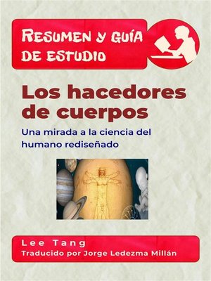 cover image of Resumen Y Guía De Estudio--Los Hacedores De Cuerpos--Una Mirada a La Ciencia Del Humano Rediseñado